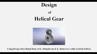 Design of Helical Gear by Ankit Agarwal