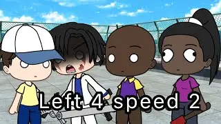//Gacha Life\\ Left 4 Speed 2 (Kinda Original) [READ DESCRIPTION]
