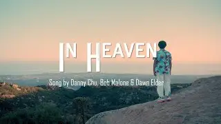 Danny Chu - In Heaven - (Official Music Video) a heartfelt and powerful ballad