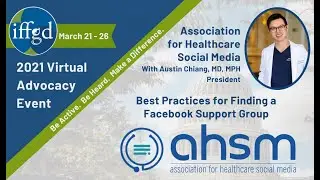 IFFGD 2021 Advocacy Event: Austin Chiang MD, Best Practices for finding a Facebook Support Group