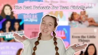 The BEST Podcasts For Teen Girls!!!