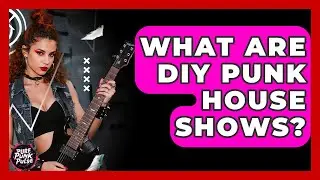 What Are DIY Punk House Shows? - Pure Punk Pulse