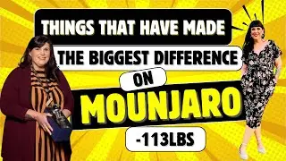 Things that have made the biggest difference to me on Mounjaro
