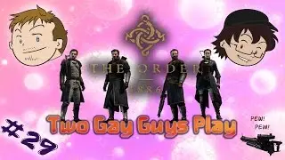 Two Gay Guys Play - The Order 1886 #29 Like Buttplugs