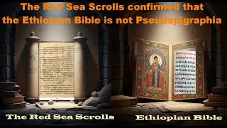 The Ethiopian Bible and the Dead Sea Scrolls &ndash; Hidden Connections