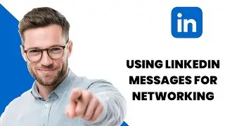 LinkedIn Messaging Tips | Network Effectively & Build Relationships
