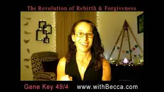 Soul Energy * Gene Key 49 and 4 - The Passion of Revolution and How to Embrace Rebirth &Forgiveness