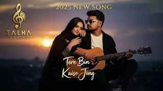Tere Bin Kaise Jiye | 2025 New Song | Romantic Urdu Love Song | Official Music Video | Talha Studio