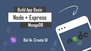 Tự Học NodeJS & Express & MongoDB #14 - Create UI