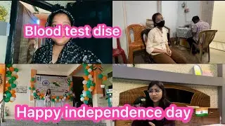 Happy independence day 🇮🇳 //  Blood test dise // daily vlog