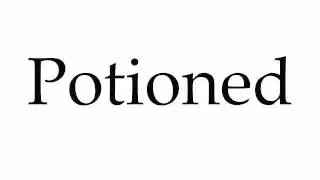 How to Pronounce Potioned