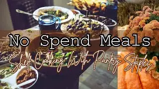 Pantry Meals | Budget Friendly Shelf Cooking | No Spend Week!