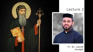 Symposium on St. Severus of Antioch- Lecture II by Rev. Fr. Dr. Jacob Joseph