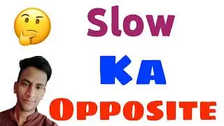 Opposite word of Slow | Slow ka opposite kya hota hai | Antonyms of Slow
