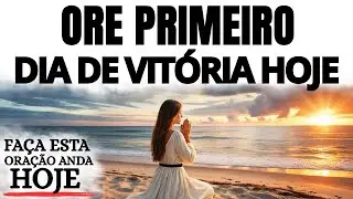 ORAÇÃO DA MANHÃ | ORE PRIMEIRO E VIVA UM DIA DE VITÓRIA COM DEUS