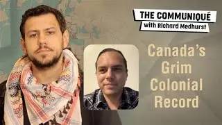 Canada mass graves |  The Communiqu&eacute; with Richard Medhurst