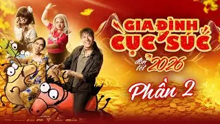 GIA Đ&Igrave;NH CỤC S&Uacute;C Đ&Oacute;N TẾT 2026 || Phần 2 || V&otilde; Tấn Ph&aacute;t, Minh Dự, Ngọc Phước, Ngọc Hoa,...