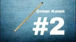 ÇOBAN(DİLSİZ) KAVAL DERS : 2