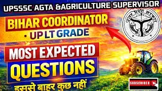 UPSSSC AGTA & Agriculture Supervisor 11 LIVE Class 🔥 | Bihar Coordinator + UPLT Grade | Most Expecte