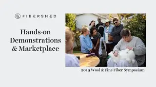 Hands On Demonstrations and Marketplace at the 2019 Fibershed Wool & Fine Fiber Symposium