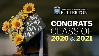 CSUF Commencement 2020 & 2021 Highlights