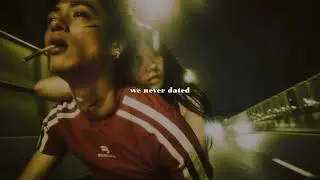 we never dated (sped up)