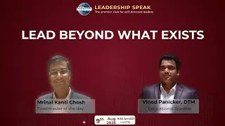 Meeting #185 - 09 August 2025 Leadership Speak (Lead Beyond What Exists)