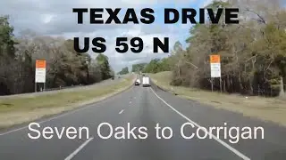 TEXAS DRIVE: Seven Oaks to Corrigan on Highway 59 North #Texas