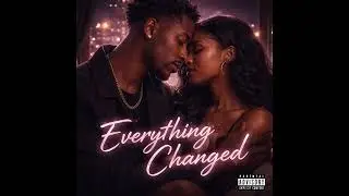 Everything Changed (Original R&B Love Song)