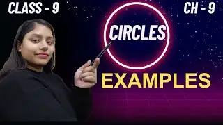 CLASS 9 MATHS CIRCLES |SOLVED EXAMPLES| NCERT| CONCEPT CLARITY
