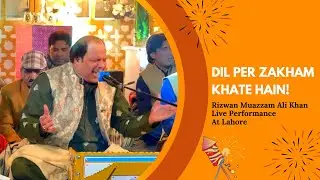 Dil per Zakham Khate Hain - Rizwan Muazzam Ali Khan - Live Performance At Lahore