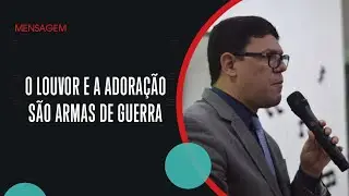 O LOUVOR E A ADORA&Ccedil;&Atilde;O S&Atilde;O ARMAS DE GUERRA | Pr. Tadeu Coelho