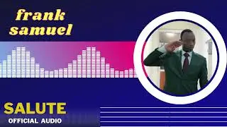 FRANK SAMUEL SALUTE OFFICIAL AUDIO