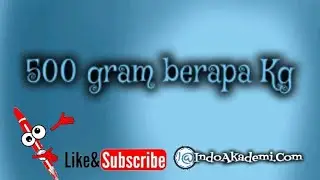 500 gram Sama Dengan berapa Kilo (Kg)