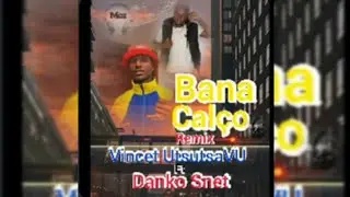 Vincet Utsutsa Vu - Bana Cal&ccedil;o (feat. Danko Snet) [m&uacute;sica Official]
