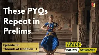 10. UPSC Prelims 15 Years PYQs - Important Topics - Art, Culture and Heritage