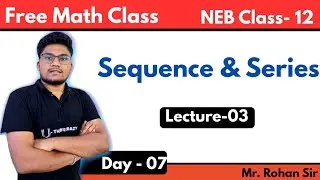 Sequence & Series | Lec - 03 | Mr. Rohan Sir | NEB Class 12
