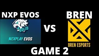 GAME 2 - NXP EVOS VS BREN ESPORTS | MPL S9 PHI