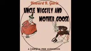 Uncle Wiggily and Mother Goose by Howard R. Garis read by Various | Full Audio Book