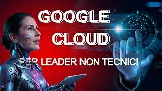 #009 Sblocca il Tuo Tech Stack &bull; Google Cloud per Leader Non Tecnici