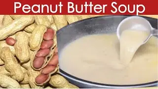 How To Make Groundnut Soup|Peanut Butter Soup|Best Creamy Chicken Peanut Butter Soup