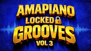 Amapiano Locked 3Step Grooves Mix - Soulful Vibes Yanos Mix Vol 3