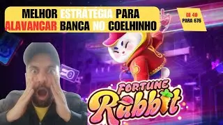 ✅​FORTUNE RABBIT:  COMO ALAVANCAR BANCA NO COELHINHO