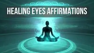Improve Eyesight, Healing Eyes Affirmations. High vibration words and music.