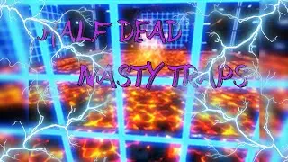 NASTY NEW TRAPS|  Half Dead Gameplay 2