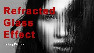 Create a Refracted Glass Effect in Figma Tutorial