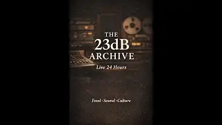 23dB Productions Archive (Music, Film, Food & Storytelling) Streaming 24 Hours 📱