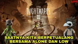 BERPETUALANG DI TEMPAT YANG ANEH BERSAMA DUA BOCIL [LITTLE NIGHTMARE III]