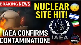IAEA Confirms Internal Contamination After Israel Airstrikes Partially Destroy Natanz Nuclear Site!