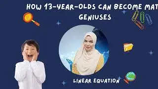 The Secret to Algebraic Mastery: How 13-Year-Olds Can Become Math Geniuses